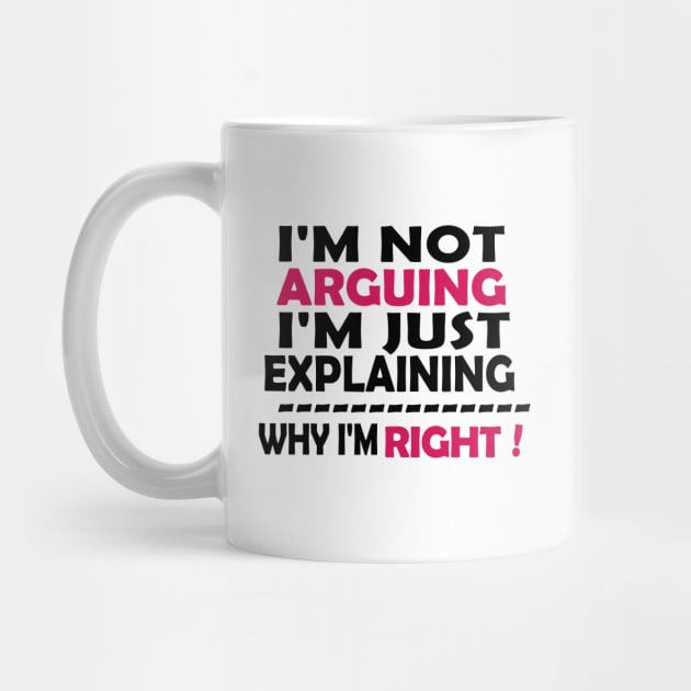 I'm Not Arguing I'm Just Explaining Why I'm Right,Funny Sarcasm, Funny Jokes, by Souna's Store